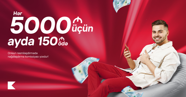 Kapital Bank-dan hər 5000 AZN kredit &uuml;&ccedil;&uuml;n ayda cəmi 150 AZN &ouml;dəyin