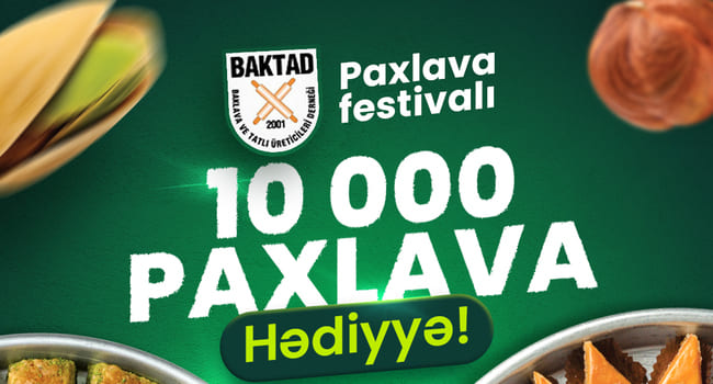 Azərbaycanda ilk dəfə &ldquo;Paxlava və Şirniyyat Festivalı&rdquo; ke&ccedil;iriləcək