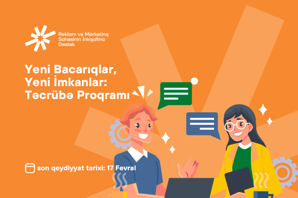 Reklam və Marketinq Sahəsinin İnkişafına Dəstək&rdquo; İctimai Birliyi, &ldquo;Yeni Bacarıqlar, Yeni İmkanlar: Təcr&uuml;bə Proqramı&rdquo;nı elan edir!