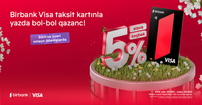 Birbankdan m&ouml;htəşəm yaz kampaniyası: Birbank Visa taksit kartı sahibləri &uuml;&ccedil;&uuml;n onlayn alış-verişlərdə əlavə keşbek imkanı
