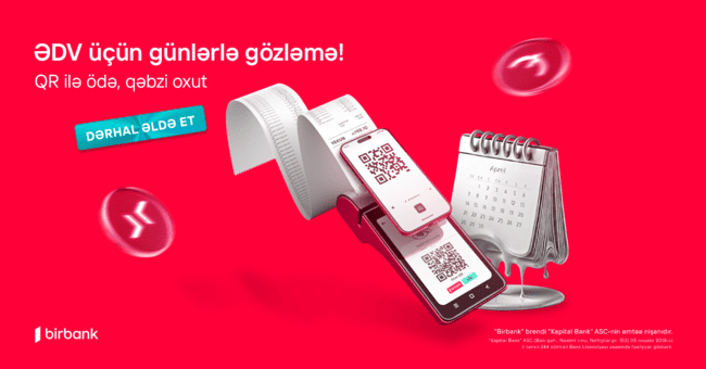 Birbank QR &ouml;dənişləri ilə 30 g&uuml;n g&ouml;zləmədən ƏDV-ni dərhal geri alın