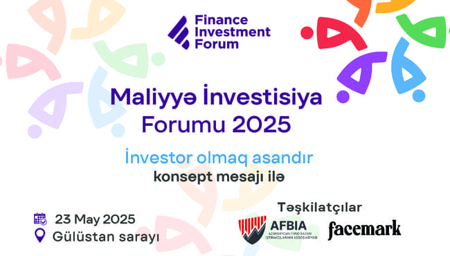 &Ouml;lkəmizdə IV dəfə Maliyyə İnvestisiya Forumu ke&ccedil;iriləcək!