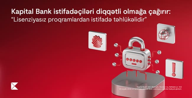 Kapital Bank istifadə&ccedil;iləri diqqətli olmağa &ccedil;ağırır: Lisenziyasız proqramlardan istifadə təhl&uuml;kəlidir