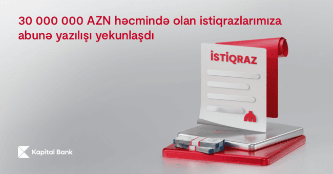 Kapital Bank-ın 30 000 000 AZN həcmində istiqrazlarının yerləşdirilməsi başa &ccedil;atdı