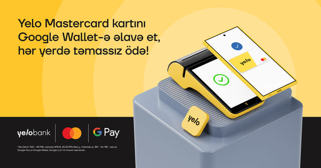 Google Pay artıq Yelo Mastercard istifadə&ccedil;iləri &uuml;&ccedil;&uuml;n aktivdir!