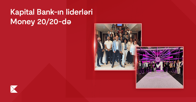 Kapital Bank liderləri Money 20/20 Europe forumunda və beynəlxalq təcr&uuml;bə m&uuml;badiləsində iştirak etdilər