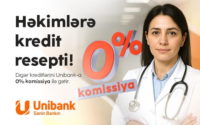 &ldquo;Unibank&rdquo; səhiyyə iş&ccedil;iləri &uuml;&ccedil;&uuml;n x&uuml;susi kampaniya ke&ccedil;irir: 0 % komissiyalı kredit