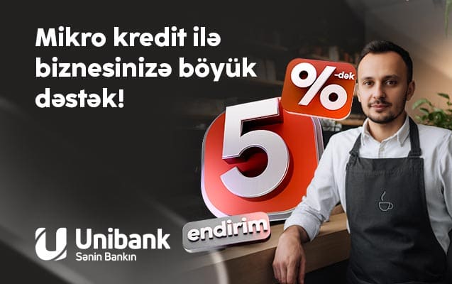 &ldquo;Unibank&rdquo;dan sahibkarlara yay hədiyyəsi - mikro kreditlərə 5%-dək endirim!