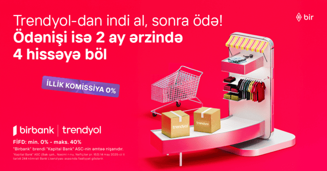 Birbank-la Trendyolda yeni &ouml;dəniş imkanı &ndash; &ldquo;İndi al, sonra &ouml;də&rdquo;
