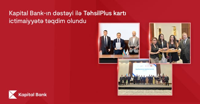 Kapital Bank-ın dəstəyi ilə TəhsilPlus kartı ictimaiyyətə təqdim olundu