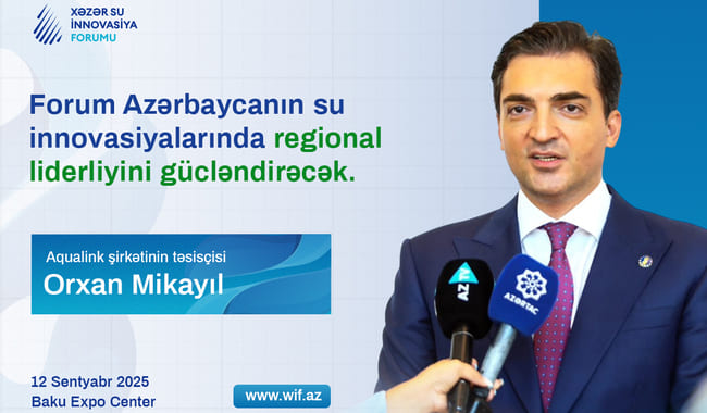 "Xəzər Su İnnovasiya Forumu Azərbaycanın su innovasiyaları &uuml;zrə regional liderliyini g&uuml;cləndirəcək"