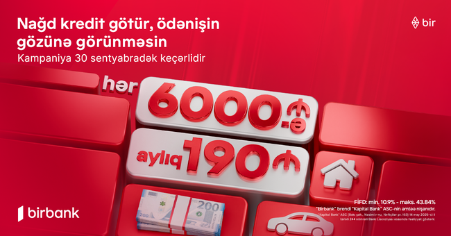 Kapital Bank-dan yeni kredit kampaniyası: 6000 AZN g&ouml;t&uuml;r, aylıq 190 AZN &ouml;də