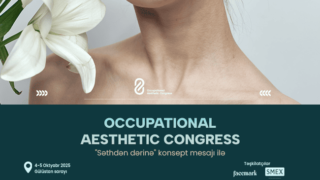 &Ouml;lkəmizdə ilk dəfə ke&ccedil;iriləcək "Occupational Aesthetic Congress"ə son 7 g&uuml;n!