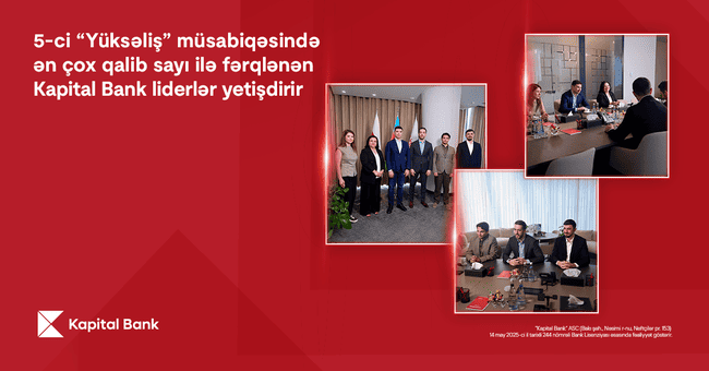 5-ci &ldquo;Y&uuml;ksəliş&rdquo; m&uuml;sabiqəsində ən &ccedil;ox qalib sayı ilə fərqlənən Kapital Bank liderlər yetişdirir
