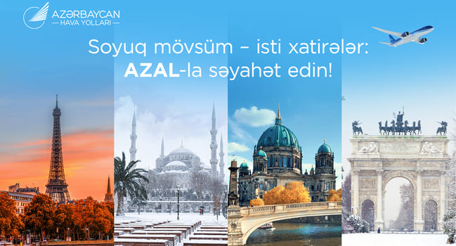 AZAL ilə yeni səyahət m&ouml;vs&uuml;m&uuml;: Avropa paytaxtlarından dəniz kurortlarına qədər