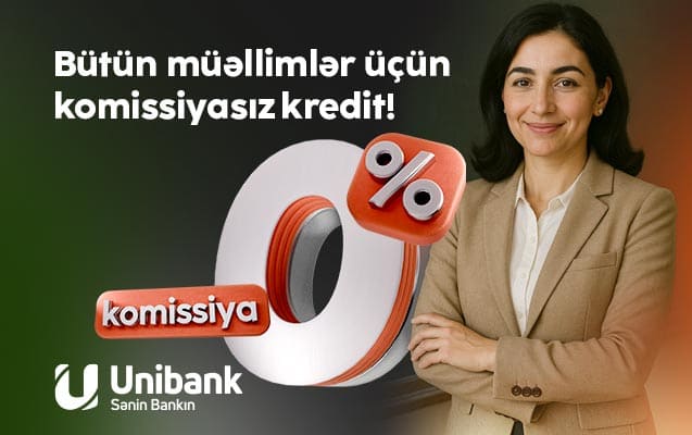 Unibank m&uuml;əllimlər &uuml;&ccedil;&uuml;n 0 % komissiyalı kredit kampaniyası ke&ccedil;irir