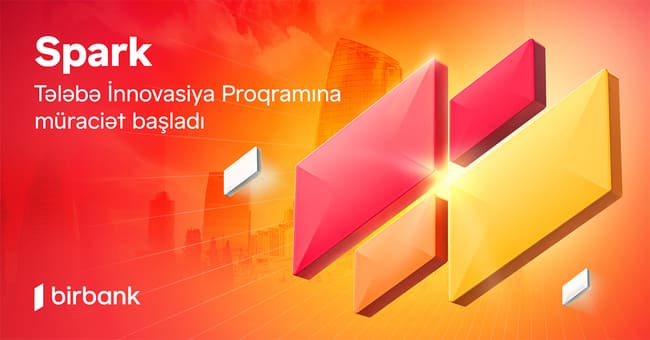 İdeyanı Birbank-ın &ldquo;Spark Tələbə İnnovasiya proqramı&rdquo; ilə ger&ccedil;əkləşdir