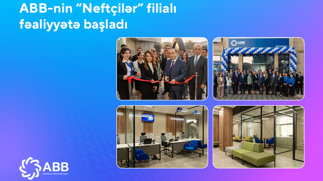 ABB &ldquo;Neft&ccedil;ilər&rdquo;də yeni filial a&ccedil;dı!