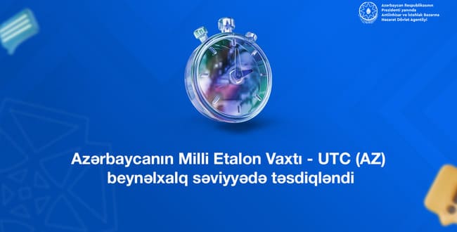 Azərbaycanın Milli Etalon Vaxtı - UTC (AZ) beynəlxalq səviyyədə təsdiqləndi
