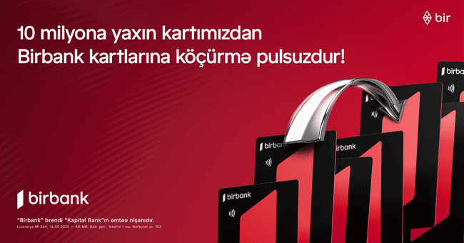 10 milyona yaxın kartımızdan Birbank kartlarına k&ouml;&ccedil;&uuml;rmələr limitsiz və komissiyasızdır