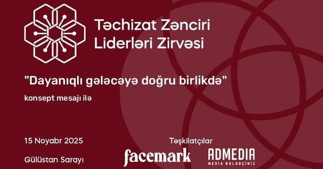 &Ouml;lkəmizdə ke&ccedil;iriləcək II dəfə Təchizat Zənciri Liderləri Zirvəsinə son 3 g&uuml;n!