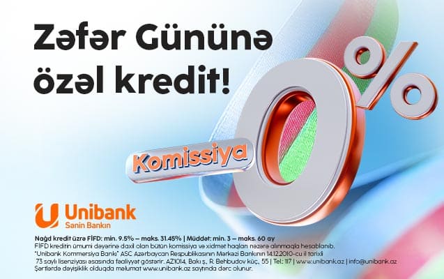 Unibankdan &ldquo;Zəfər kampaniyası&rdquo;: 0 % komissiyalı kredit!
