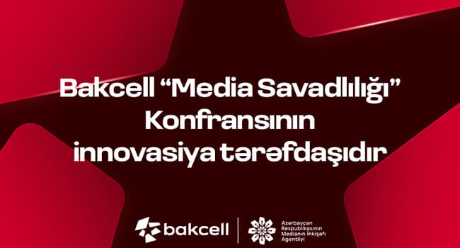 Bakcell &ldquo;Media Savadlılığı&rdquo; Konfransının innovasiya tərəfdaşıdır