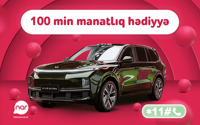 &ldquo;Nar&rdquo; lotereyasında b&ouml;y&uuml;k finala az qaldı &ndash; &ldquo;Li L9 Ultra&rdquo; avtomobili səni g&ouml;zləyir