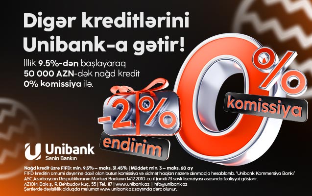 Unibank 0 % komissiyalı və 2 % endirimli kredit kampaniyası ke&ccedil;irir