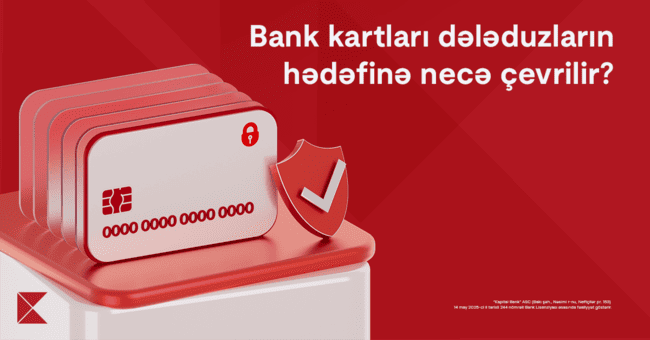 Bank kartları dələduzların hədəfinə necə &ccedil;evrilir?