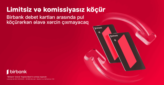 Birbank debet kartları arasında k&ouml;&ccedil;&uuml;rmələr limitsiz və komissiyasızdır