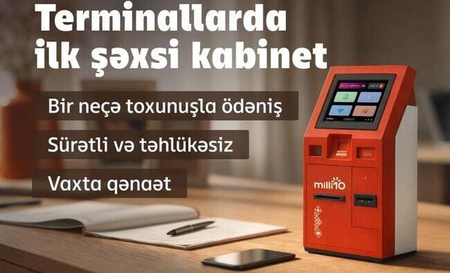 Milli&ouml;n terminallarında şəxsi kabinetinizlə daha s&uuml;rətli &ouml;dəniş edin