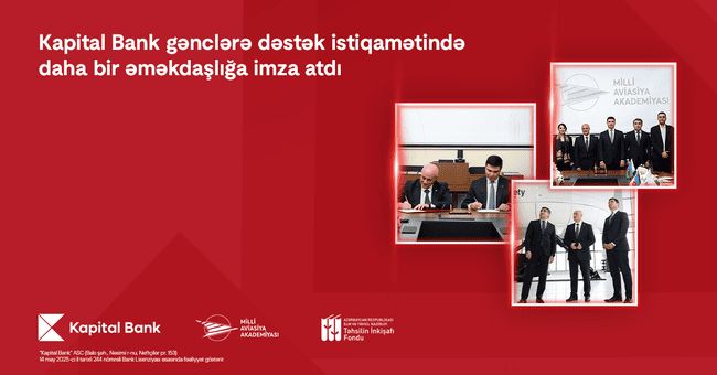 Kapital Bank və Milli Aviasiya Akademiyası arasında əməkdaşlıq memorandumu imzalanıb