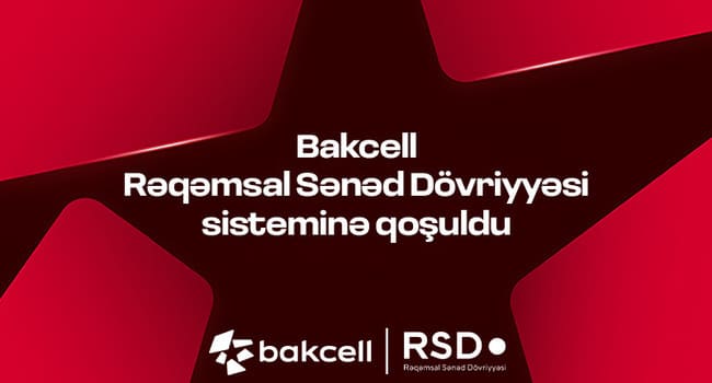 Bakcell Rəqəmsal Sənəd D&ouml;vriyyəsi (RSD) sisteminə qoşulub