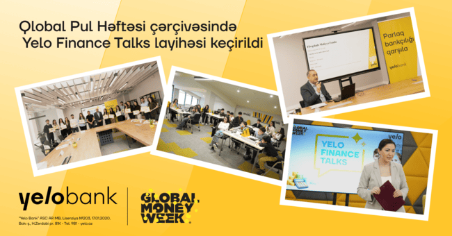 Yelo Bank Qlobal Pul Həftəsinə "Yelo Finance Talks" layihəsi ilə qoşulub