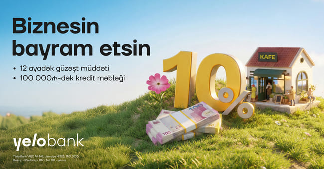 Yelo Bank-dan mikro bizneslər &uuml;&ccedil;&uuml;n bahar kampaniyası!
