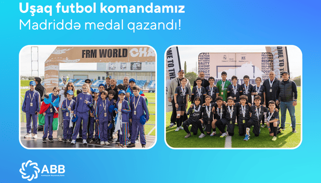 ABB-nin dəstək verdiyi uşaq futbol komandamız Madriddən medalla qayıtdı