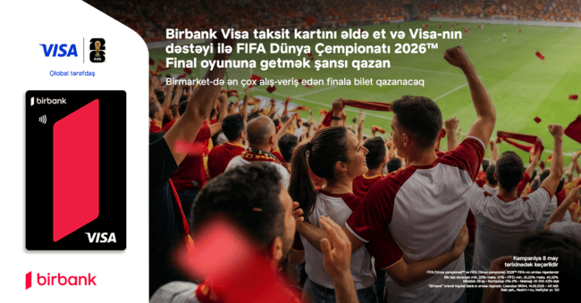 Birbank və Visa ilə &ldquo;FIFA D&uuml;nya &Ccedil;empionatı 2026&rdquo;nın final oyununda iştirak şansı qazanın