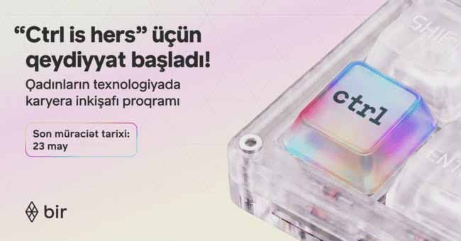 Texnologiyada qadın g&uuml;c&uuml;: Bir &ldquo;Ctrl is hers&rdquo; proqramına start verdi