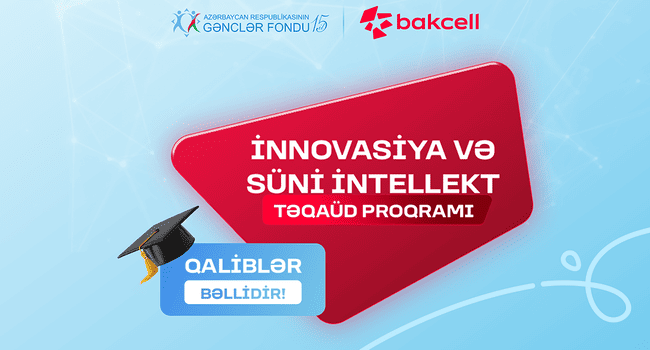 Bakcell və Gənclər Fondunun &ldquo;İnnovasiya və S&uuml;ni İntellekt&rdquo; &uuml;zrə təqa&uuml;d proqramının qalibləri m&uuml;əyyənləşib