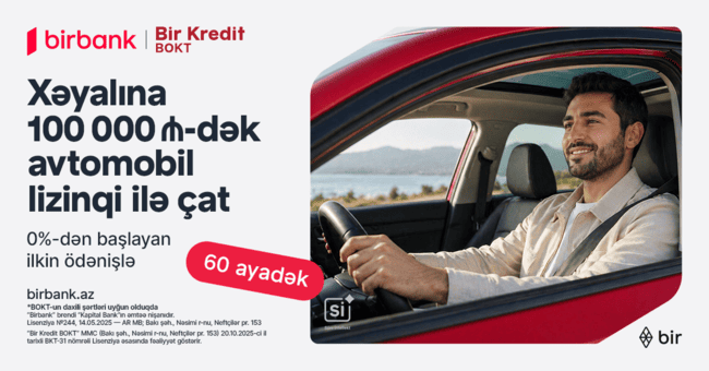 Birbank və &ldquo;Bir Kredit&rdquo; BOKT-dan yeni lizinq imkanı: 0%-dən başlayan ilkin &ouml;dənişlə avtomobil əldə edin