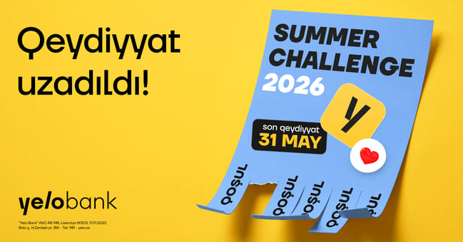 Yelo Bank gənclərin b&ouml;y&uuml;k marağını nəzərə alaraq &ldquo;Summer Challenge 2026&rdquo; proqramına qeydiyyatı uzatdı!
